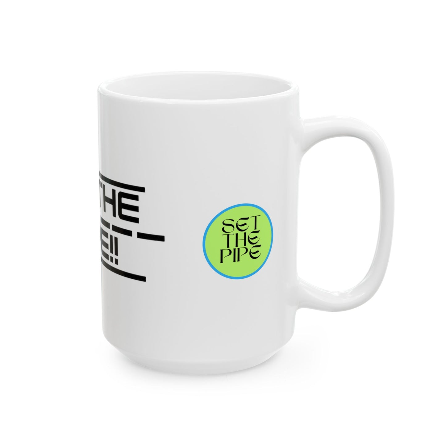 ‘Set the Pipe’ Ceramic Coffee Mug