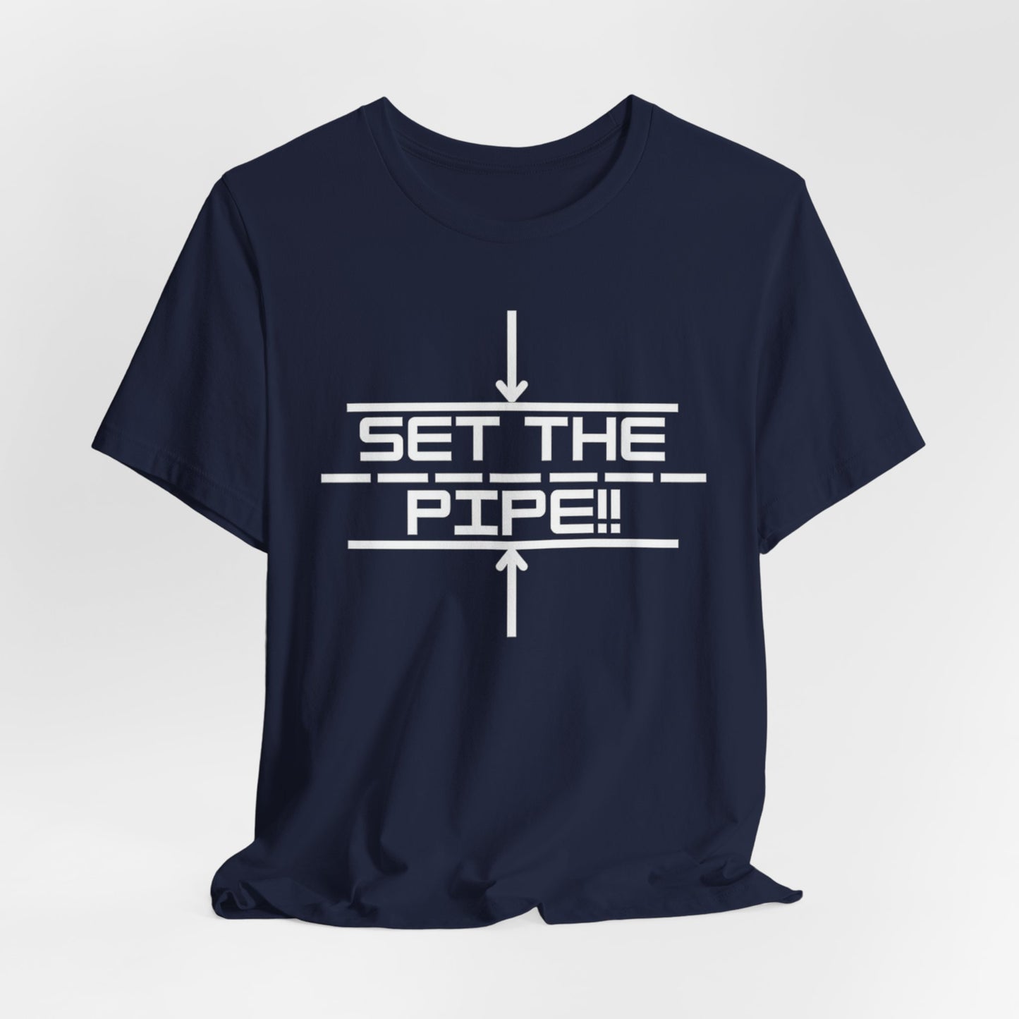 Set The Pipe!! Logo on the front only. Unique unisex jersey short sleeve tee design.