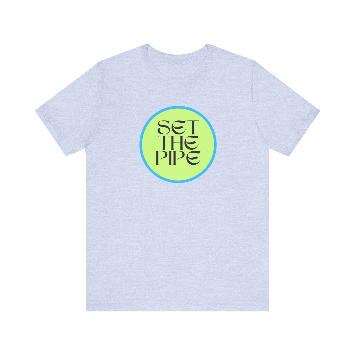 SET THE PIPE!! Chill Vibes Unisex T-Shirt