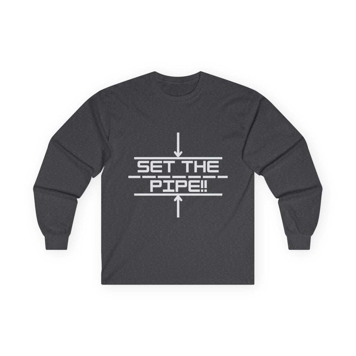 SET THE PIPE!! Unisex Long Sleeve Tee