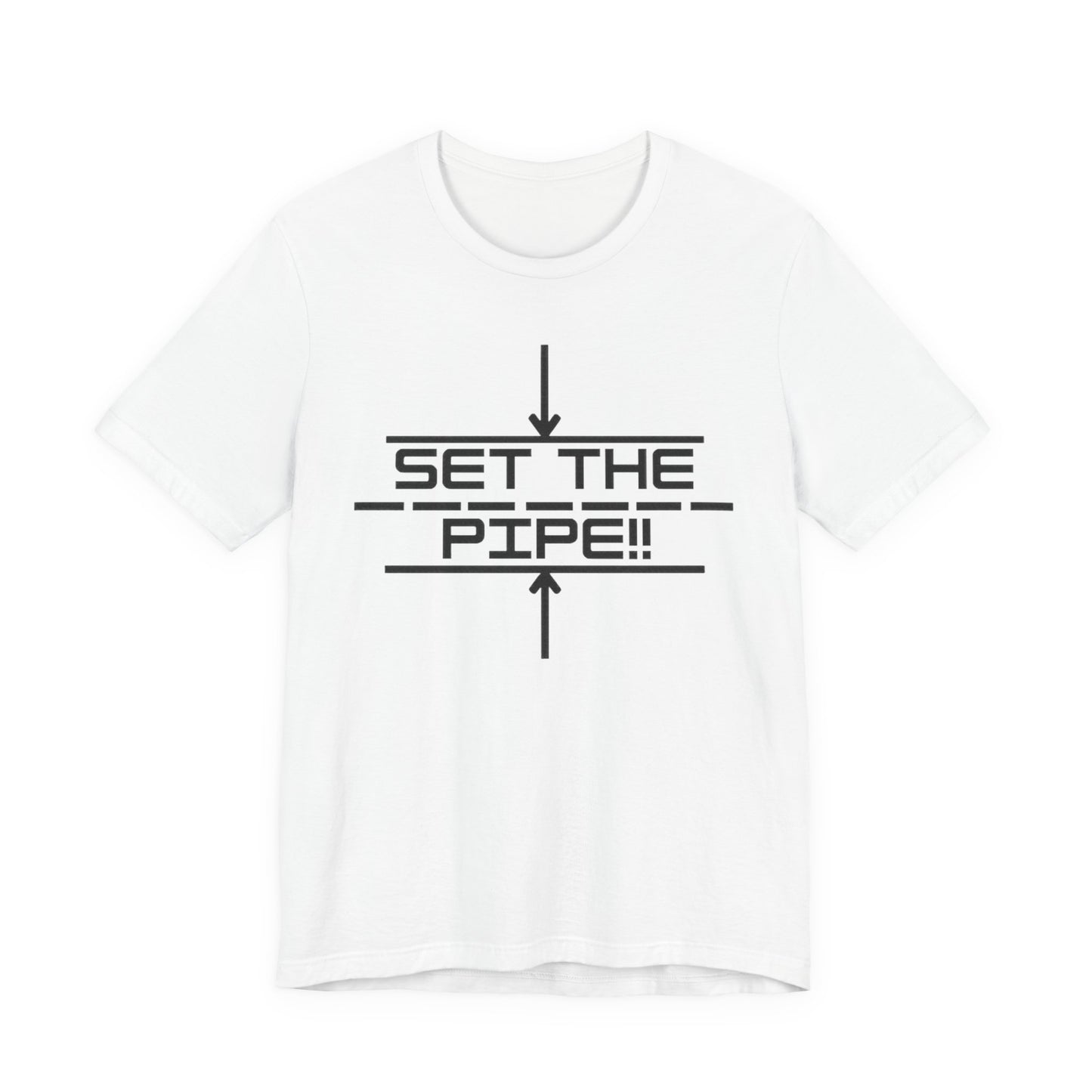 Set The Pipe!! Logo on the front only.  Unique unisex jersey short sleeve tee design.