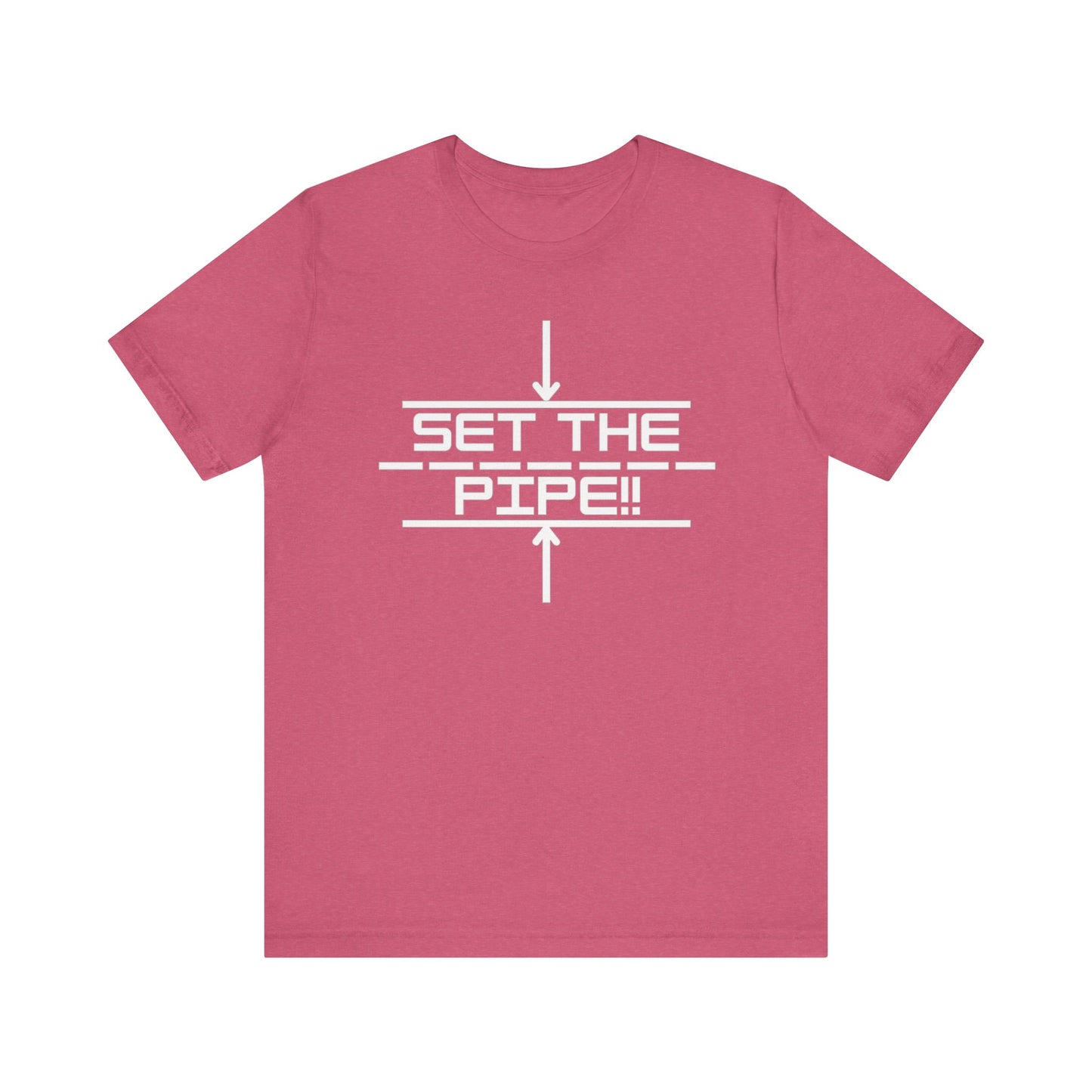 Set The Pipe!! Logo on the front only.  Unique unisex jersey short sleeve tee design.