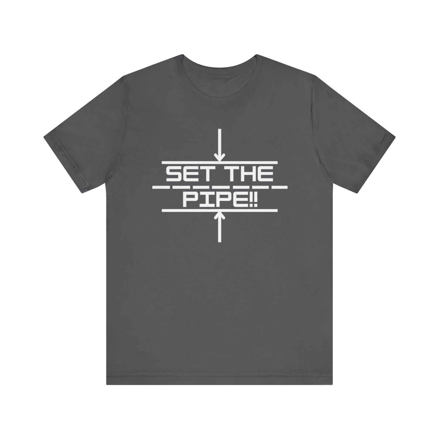 Set The Pipe!! Logo on the front only.  Unique unisex jersey short sleeve tee design.
