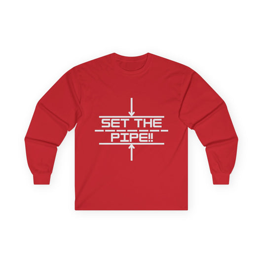 SET THE PIPE!! Unisex Long Sleeve Tee