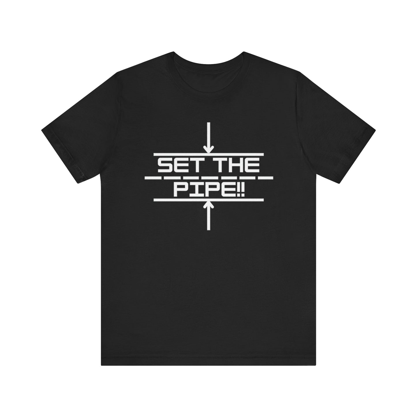 Set The Pipe!! Logo on the front only.  Unique unisex jersey short sleeve tee design.