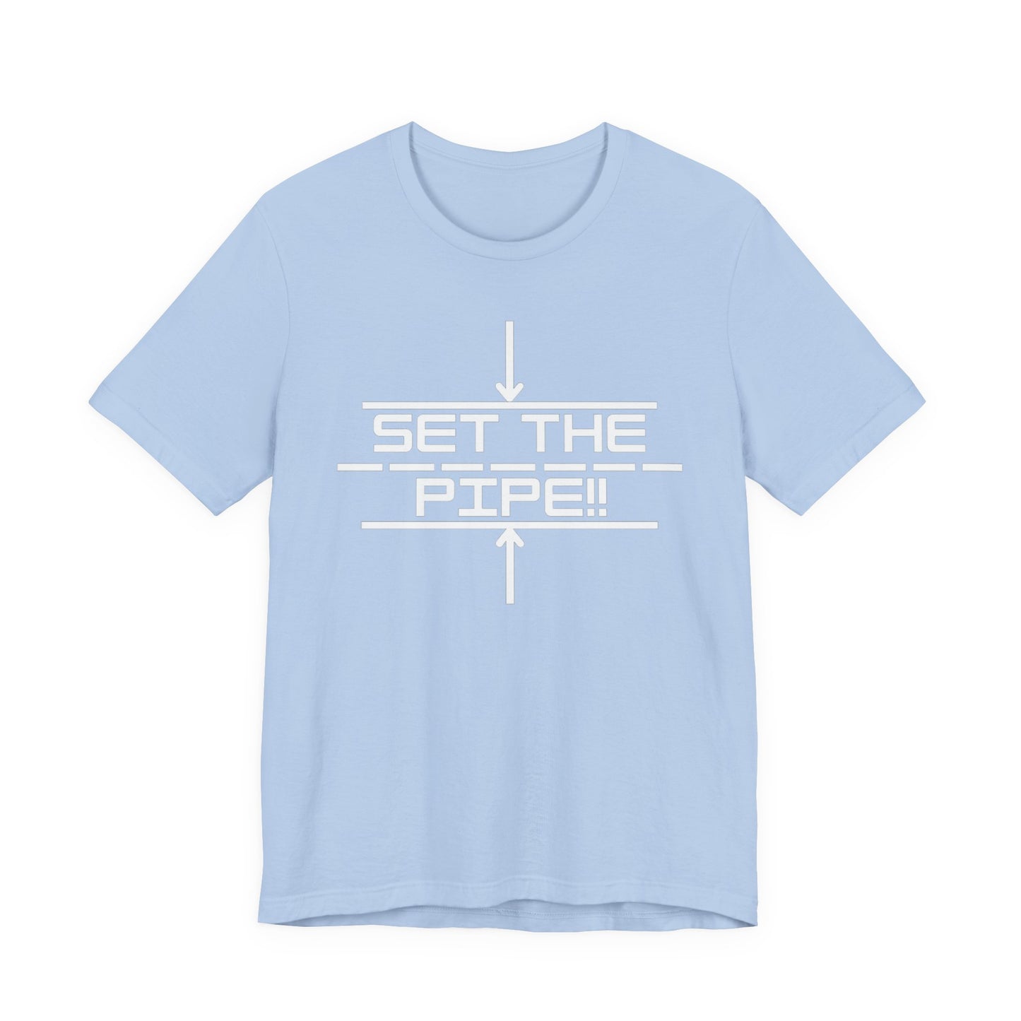 Set The Pipe!! Logo on the front only.  Unique unisex jersey short sleeve tee design.