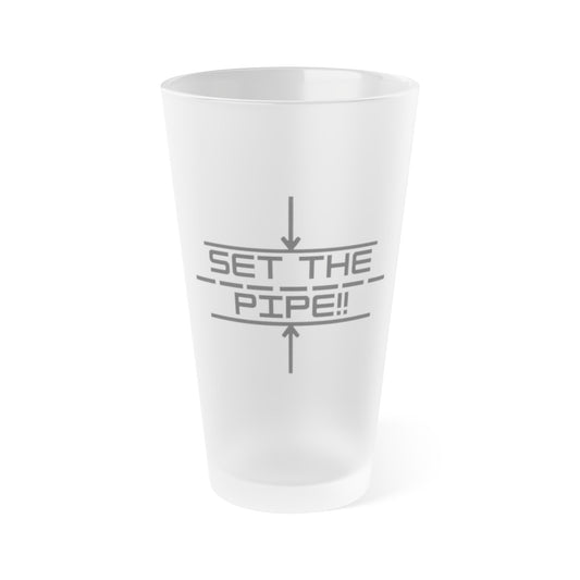 SET THE PIPE!! Frosted Pint Glass, 16oz