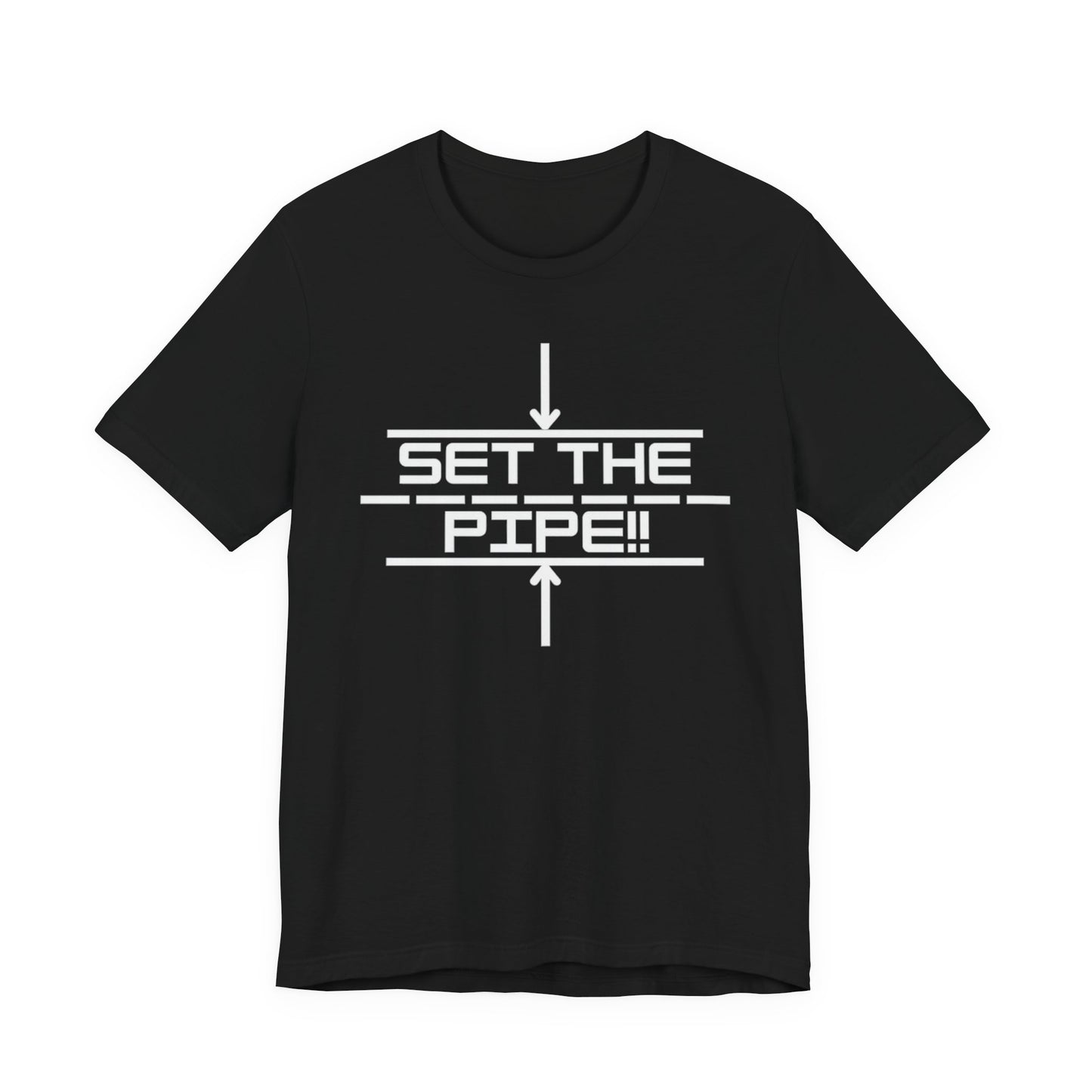 Set The Pipe!! Logo on the front only.  Unique unisex jersey short sleeve tee design.