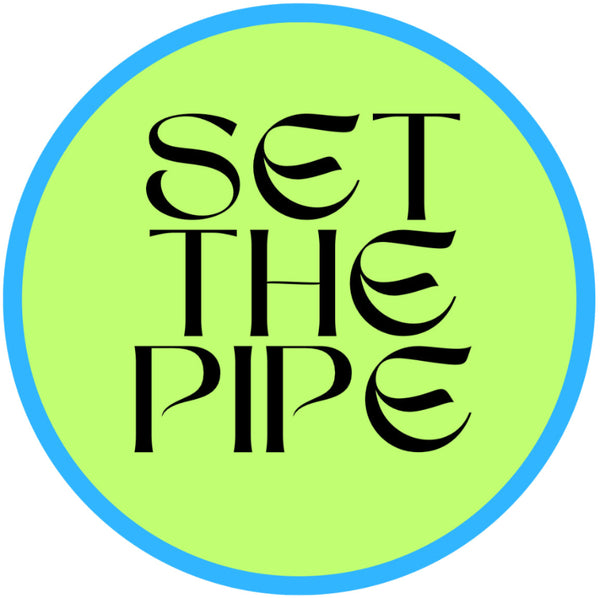 SET THE PIPE!!